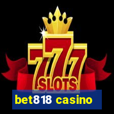 bet818 casino